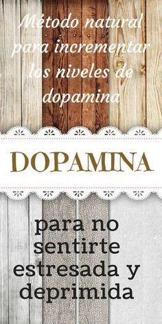 Incrementar la dopamina...hormona de la felicidad