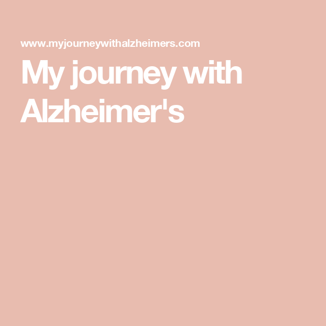 My journey with Alzheimer's