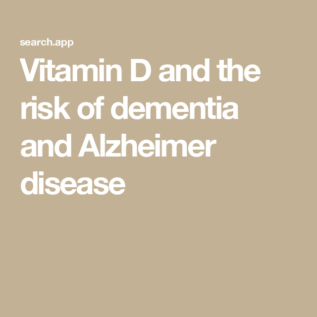 Vitamin D and the risk of dementia and Alzheimer disease